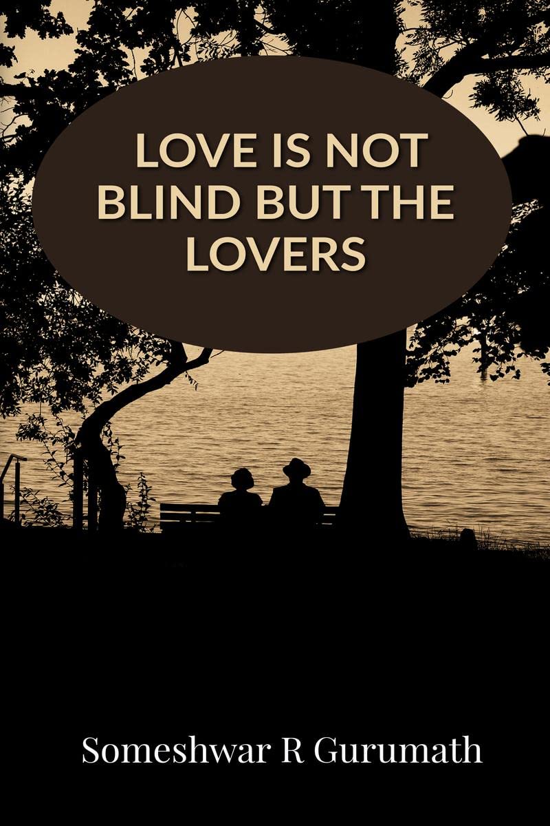 Love is not blind but the lovers...!