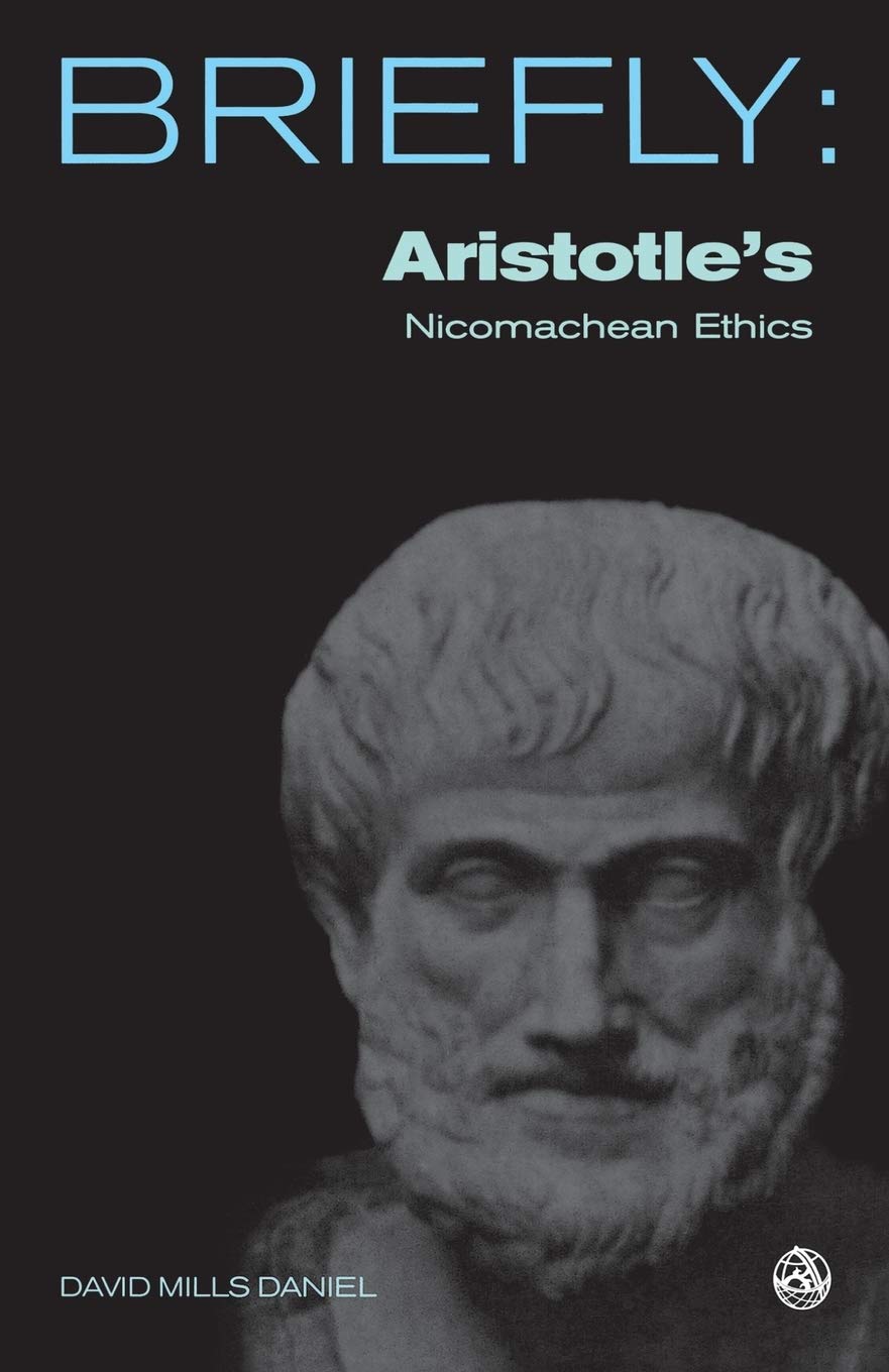 Briefly: Aristotles The Nicomachean Ethics: Book IIII, VI and X