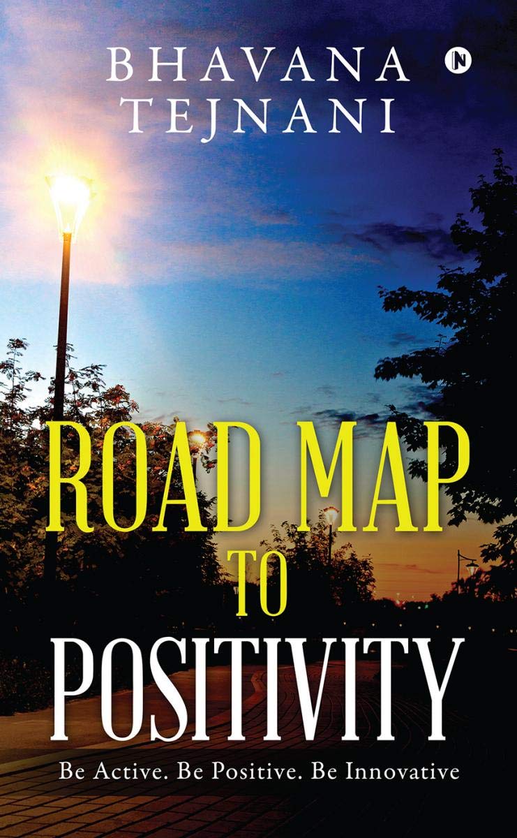 Road Map To Positivity : Be Active. Be Positive. Be Innovative
