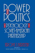 Power and Politics: The Psychology of SovietAmerican Partnership