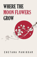 Where The Moon Flowers Grow