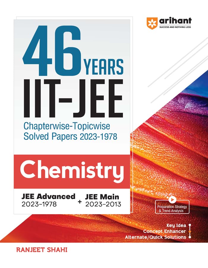 Arihant 46 Years Chemistry Chapterwise Topicwise Solved Papers 20231978 IIT JEE (Jee Main & Advanced)