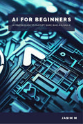 AI for Beginners : A Concise Guide to ChatGPT, Bard, Bing AI and DALLE