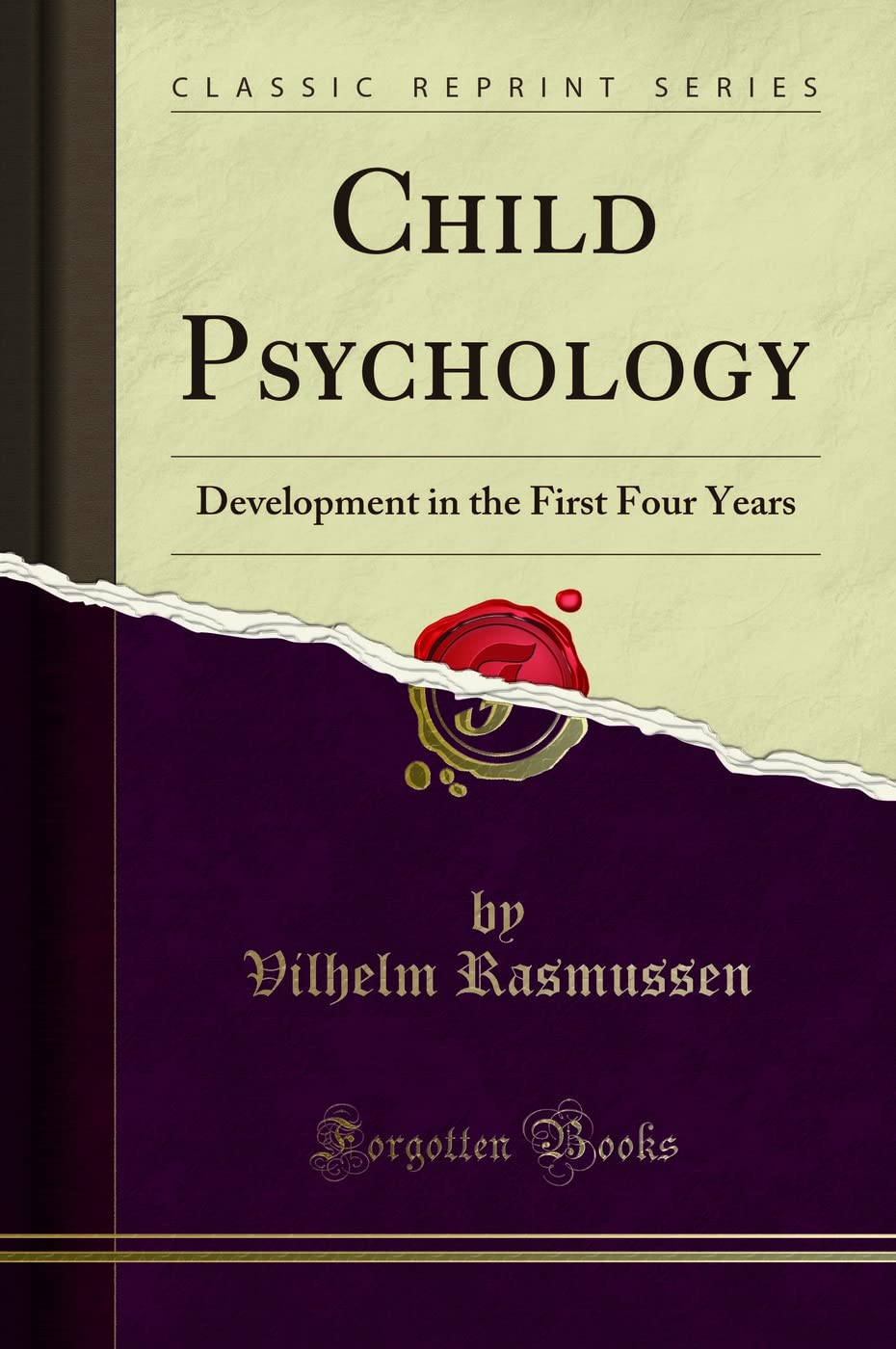 Child Psychology: Development In The First Four Years (Classic Reprint)