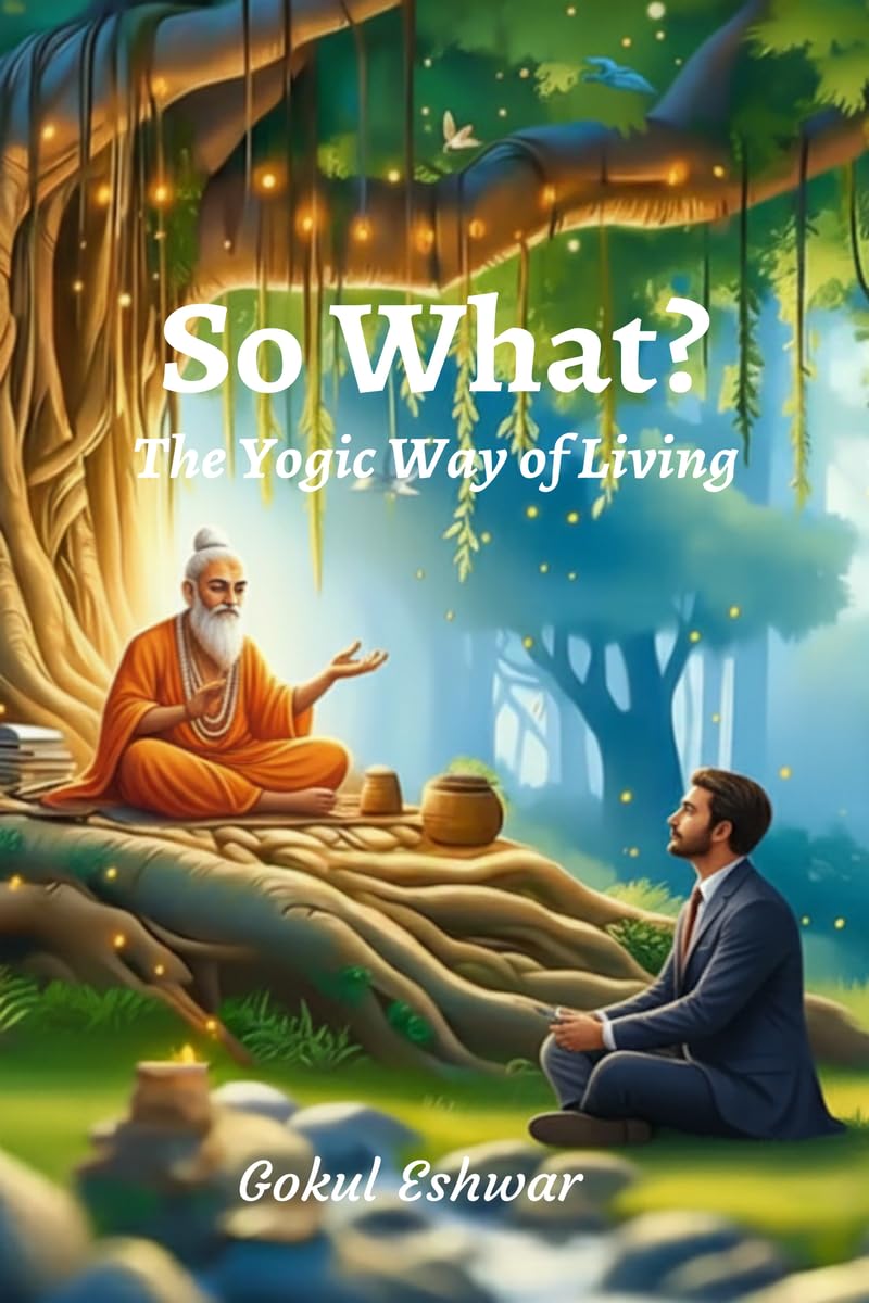 So What?: The Yogic Way of Living