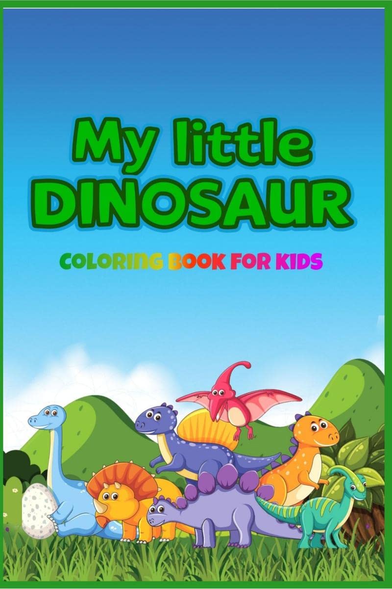 My Little Dinosaur : Coloring Book For Kids Ages 38  Cute And Fun Coloring Book For Kids & Toddlers  Children Activity Books Wi