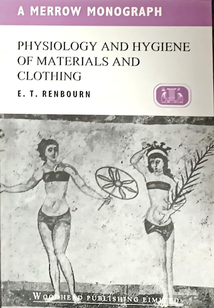 Physiology And Hygiene Of Materials And Clothing (Pb) (Series: A Merrow Textile Technology)