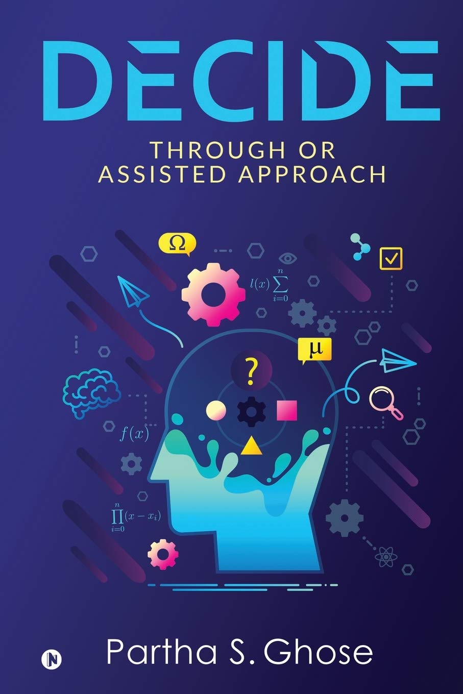 D E C I D E : Through Or Assisted Approach