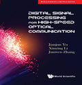 DIGITAL SIGNAL PROCESSING FOR HIGH SPEED OPTICAL COMMUNICATION*