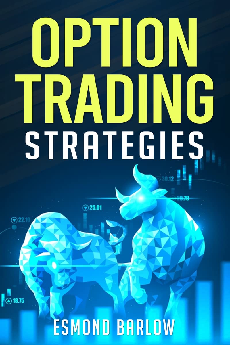 OPTION TRADING STRATEGIES : An InDepth Tutorial on Trading Methods for Difficult Economic Times. Proven Strategies for New and 