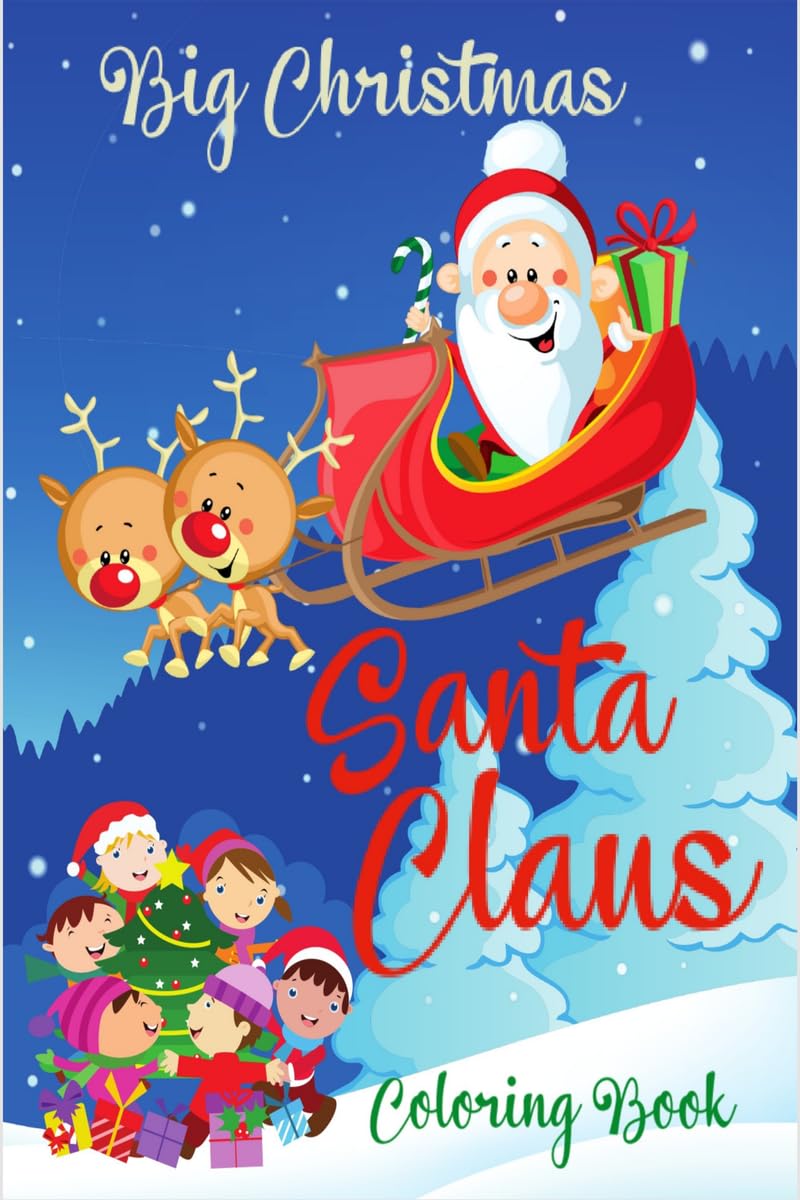 Big Christmas Santa Claus Coloring Book : Beautiful and Simple Pages to Color with Santa for Kids Ages 39, Fun books for toddle