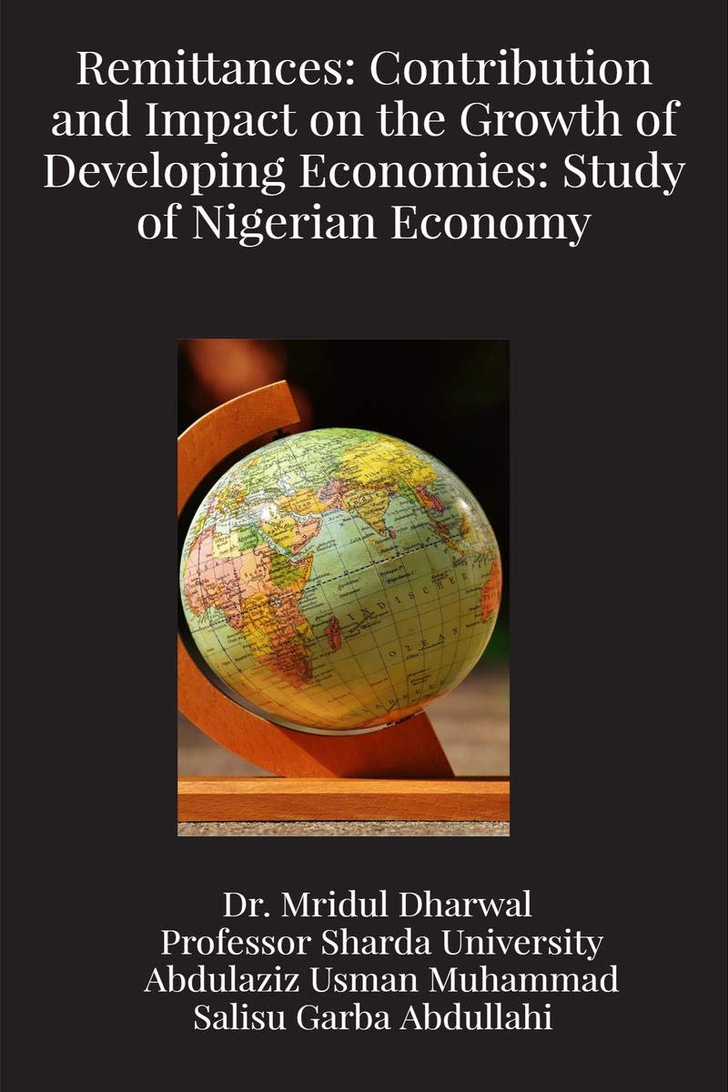 Remittances: Contribution And Impact On The Growth Of Developing Economies: Study Of Nigerian Economy