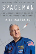 Spaceman: An Astronauts Unlikely Journey to Unlock the Secrets of the Universe