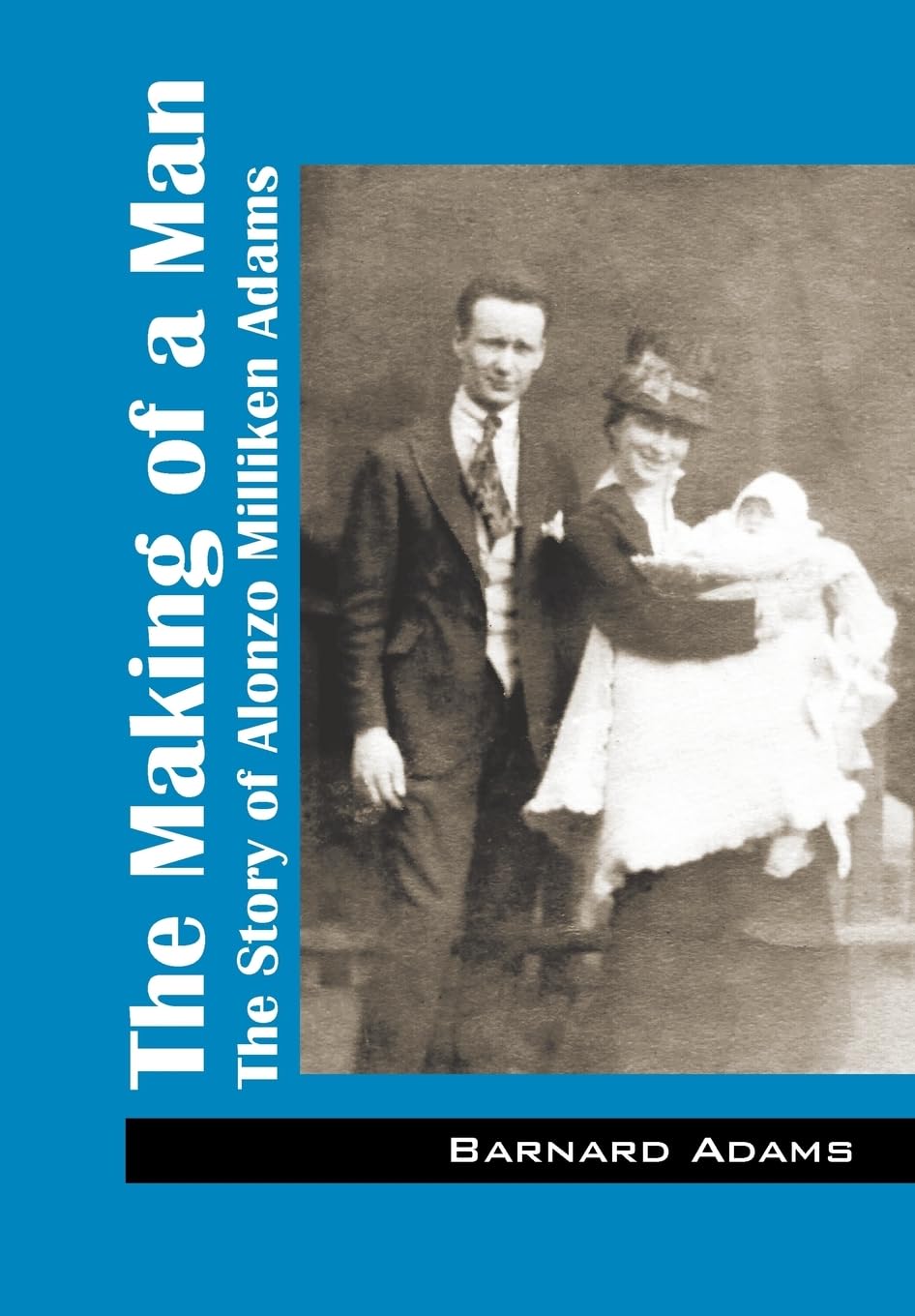 The Making of a Man: The Story of Alonzo Milliken Adams