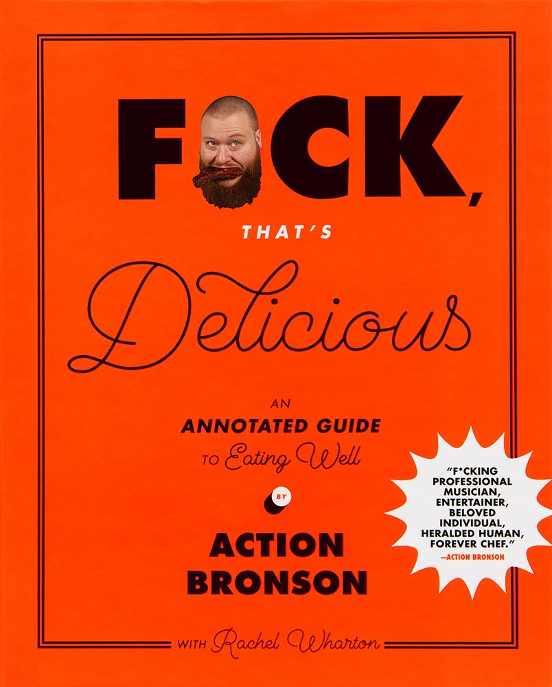 F*ck, Thats Delicious: An Annotated Guide to Eating Well