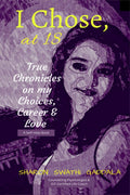 I Chose, At 18 : True Chronicles On My Choices, Career And Love