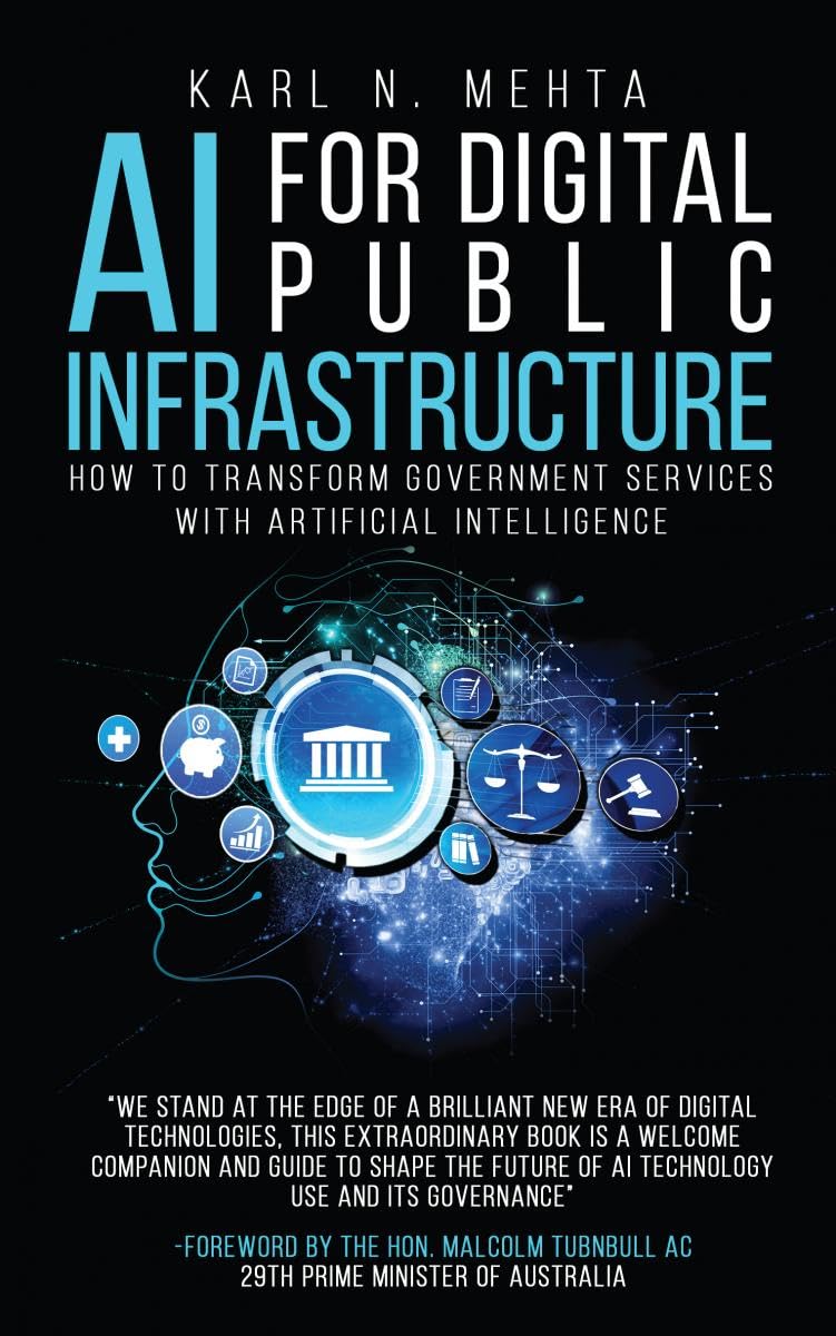 AI for Digital Public Infrastructure: How to Transform Government Services with Artificial Intelligence Karl N. Mehta