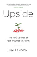 Upside: The New Science of PostTraumatic Growth
