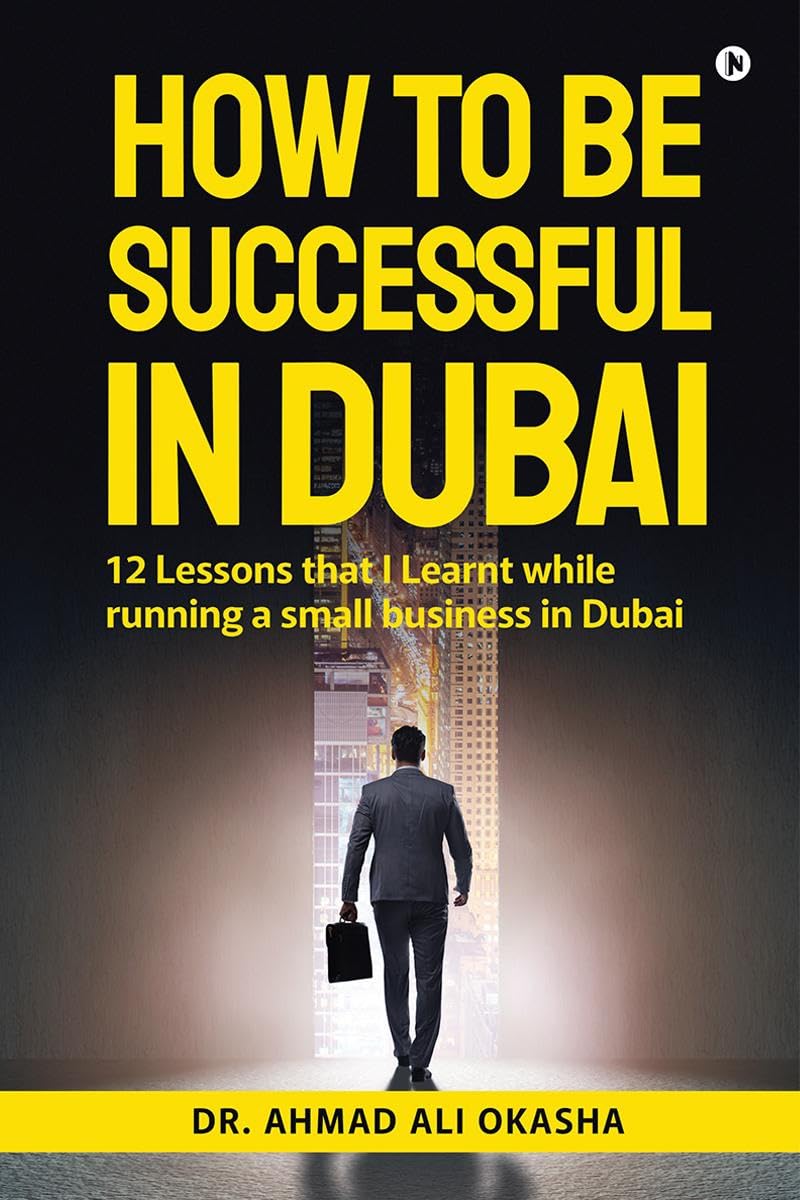 How to be Successful in Dubai : 12 Lessons that I Learnt while running a small business in Dubai