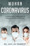 WUHAN CORONAVIRUS A Concise & Rational Guide to the 2020 Outbreak (COVID19)
