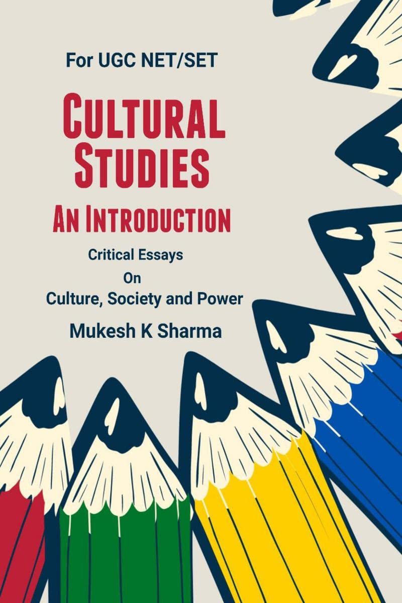 Cultural Studies: An Introduction : Critical Essays on Culture, Society and Power