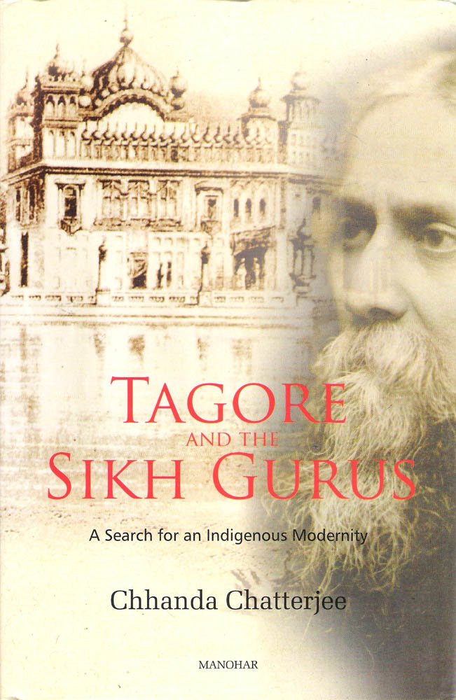 Tagore And The Sikh Gurus: A Search For An Indiagenous Modernity