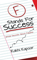 F Stands For Success : Untold Secrets About Failures