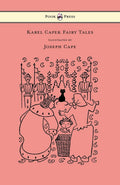 Karel Capek Fairy Tales  With One Extra as a Makeweight and Illustrated by Joseph Capek