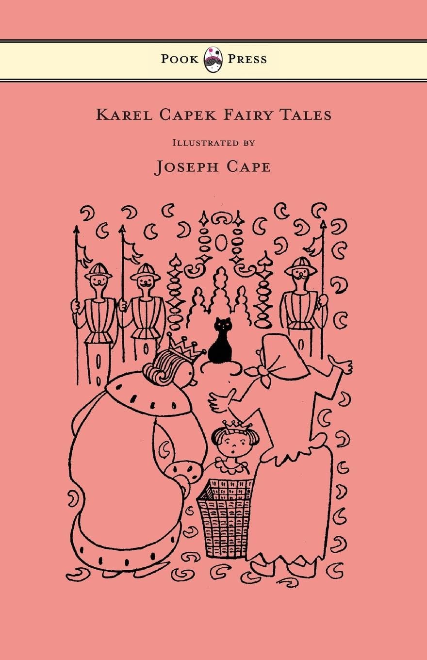 Karel Capek Fairy Tales  With One Extra as a Makeweight and Illustrated by Joseph Capek