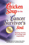 Chicken Soup for the Cancer Survivors Soul *was Chicken Soup fo: Healing Stories of Courage and Inspiration (Chicken Soup for t