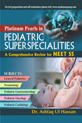 Platinum Pearls in Pediatric SuperSpecialities : A Comprehensive Review for NEET SS