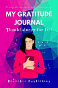 My Gratitude Journal : Daily 5 munities Gratitude Journal for the Thanksgiving Practice (Thankfulness for life)