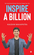 Inspire a Billion: My Inspirational Quotes That Can Change Your Life