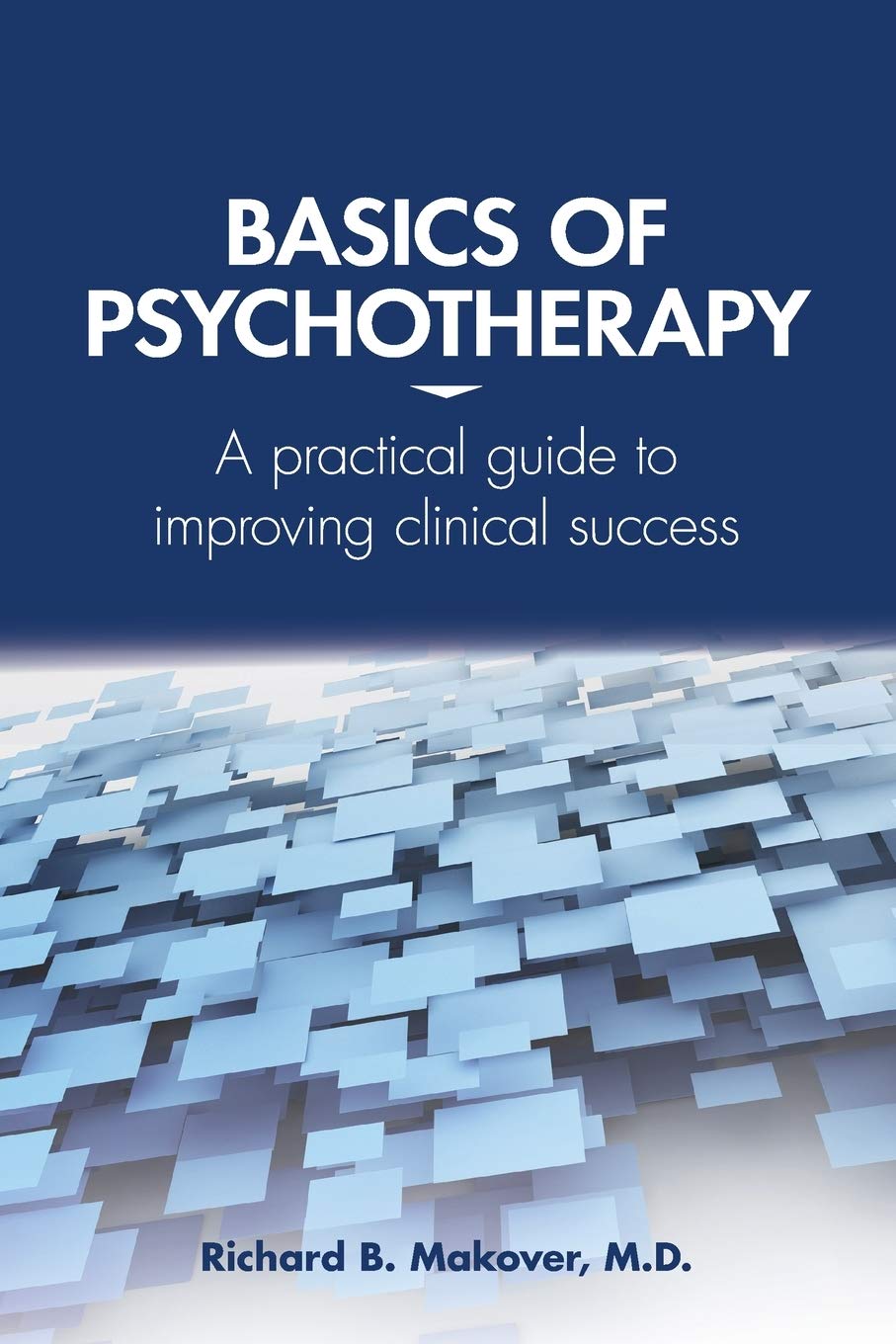 Basics Of Psychotherapy: A Practical Guide To Improving Clinical Success