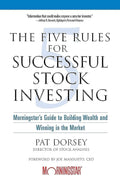 The Five Rules for Successful Stock Investing: Morningstars Guide to Building Wealth and Winning in the Market