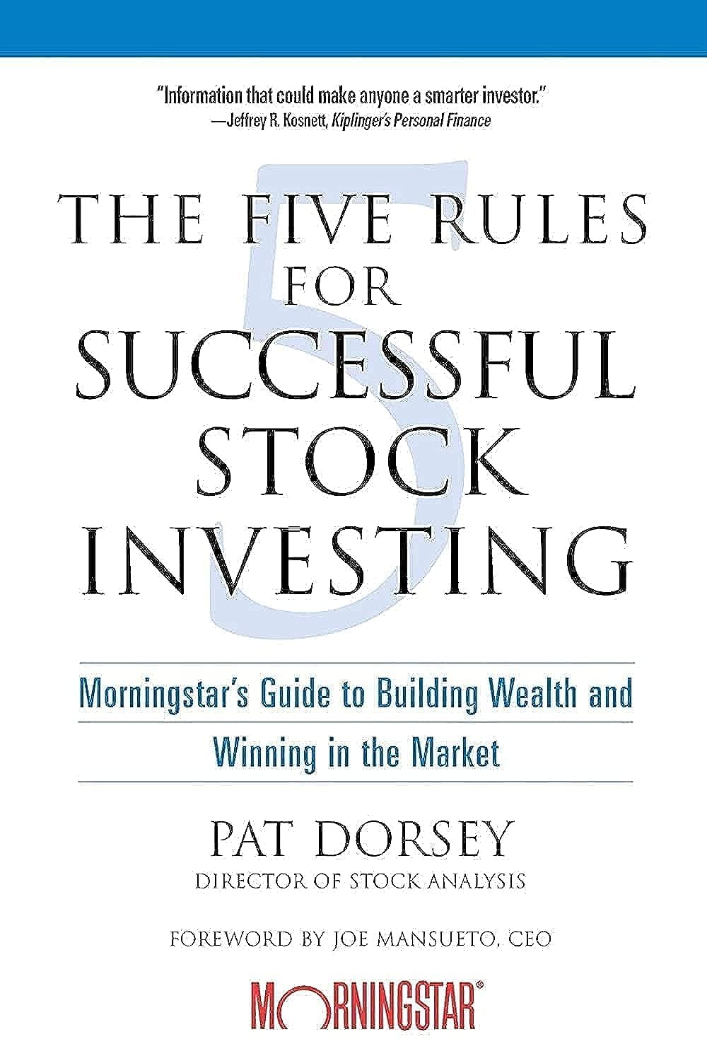 The Five Rules for Successful Stock Investing: Morningstars Guide to Building Wealth and Winning in the Market