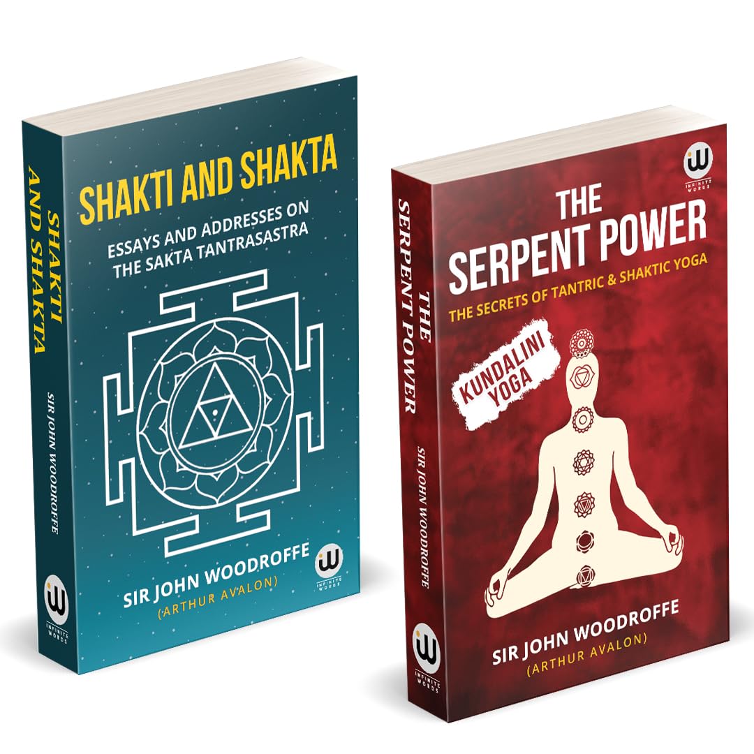 The Serpent Power | The Secrets Of Tantrik And Shaktik Yoga | Shakti And Shakta | Essays And Addresses On The Sakta Tantrasastra