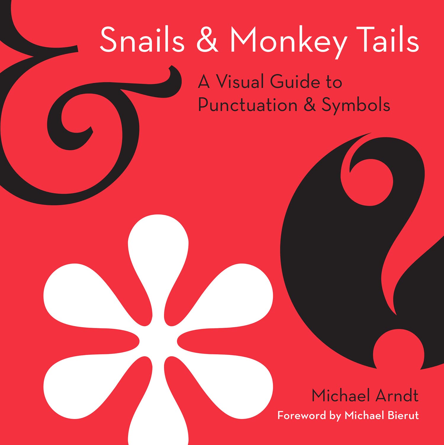Snails And Monkey Tails: The Ultimate Fun Guide to Understanding Punctuation Marks and Typographic Style
