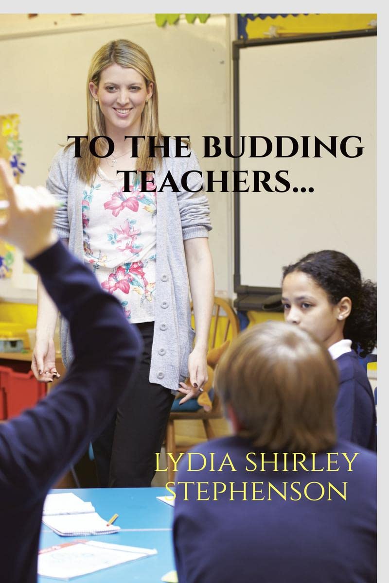 To the Budding Teachers ...