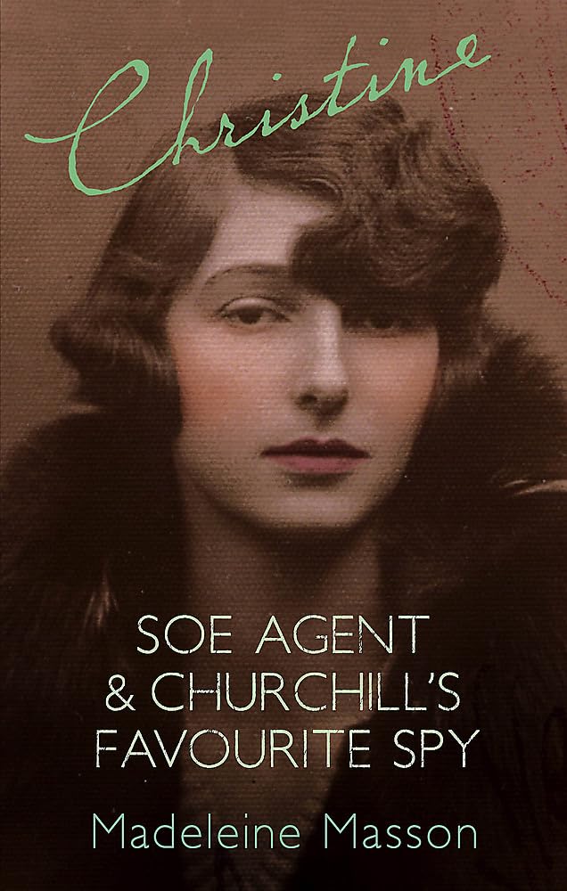 Christine : SOE Agent & Churchills Favourite Spy