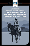 An Analysis of Frederick Jackson Turners: The Significance of the Frontier in American History
