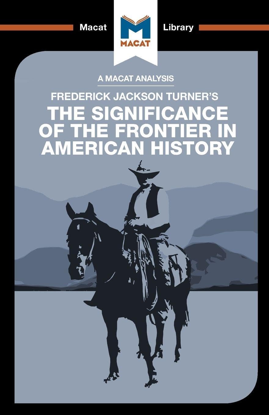 An Analysis of Frederick Jackson Turners: The Significance of the Frontier in American History