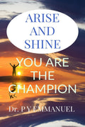 ARISE AND SHINE : YOU ARE THE CHAMPION