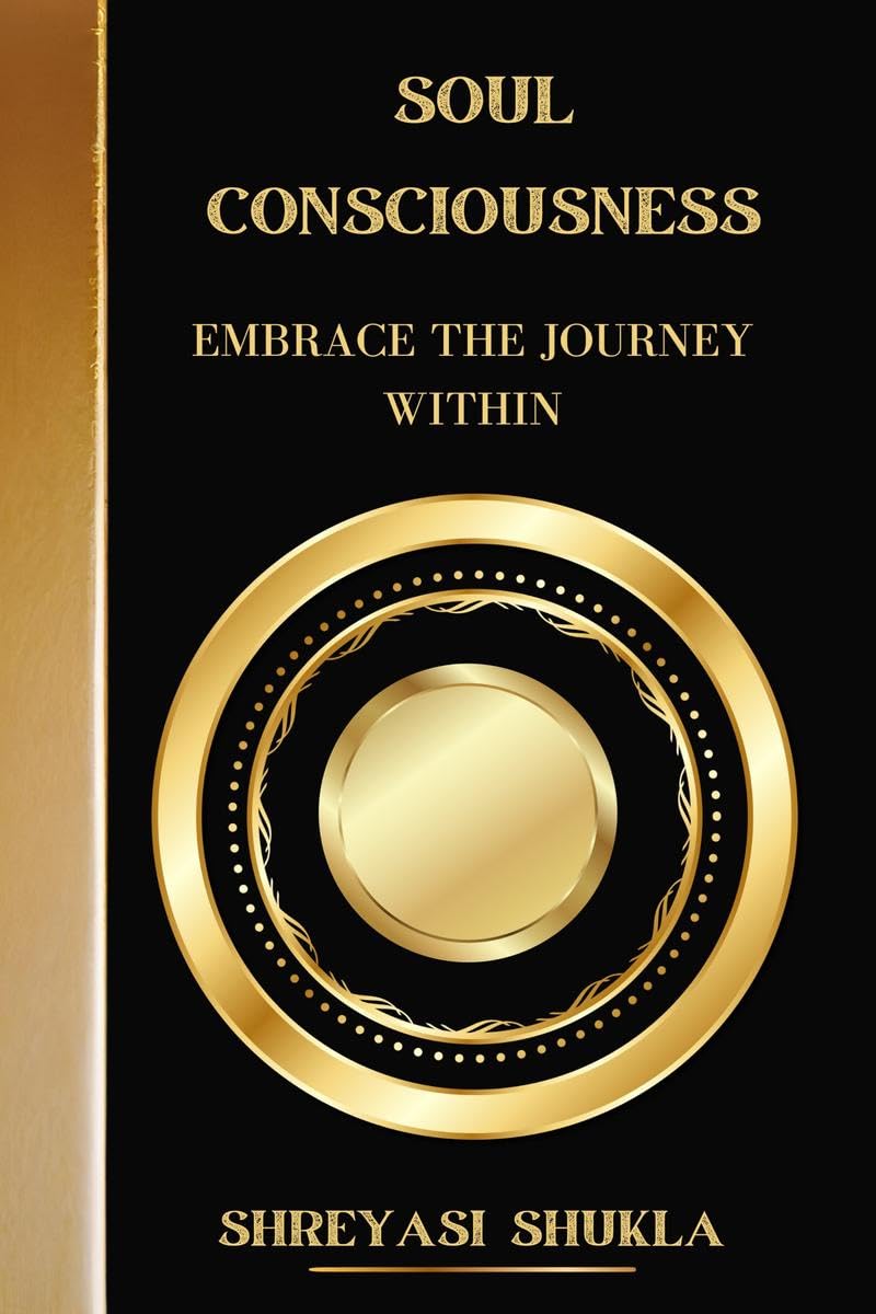 Soul Consciousness : Embrace the Journey Within