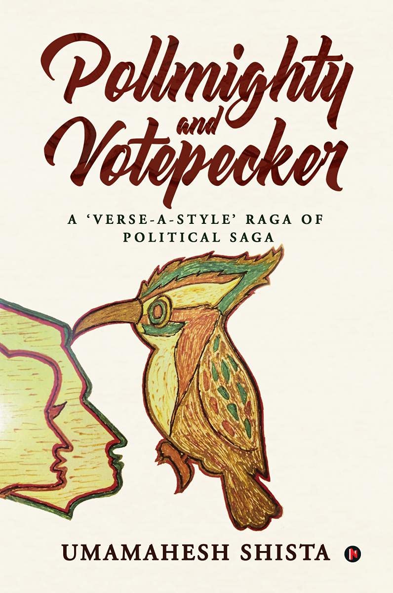 Pollmighty And Votepecker: A VerseAStyle Raga Of Political Saga