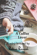 Confessions of A Coffee Lover: Poetical Confessions