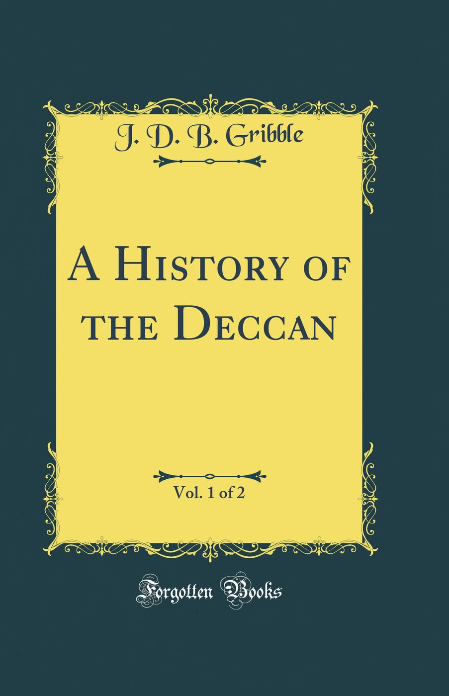 A History of the Deccan, Vol. 1 of 2 (Classic Reprint)