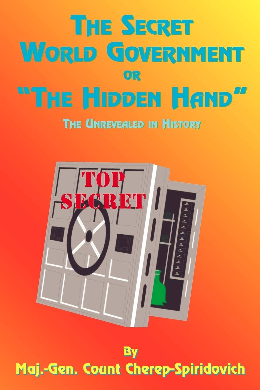 The Secret World Government or the Hidden Hand: The Unrevealed in History