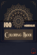 100 Mandalas Coloring Book : Amazing Selection of 100 Beautiful and Relaxing Mandalas for Stress Relieving, Unwind and Relax