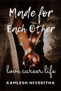 Made For Each Other : Love.Career.Life